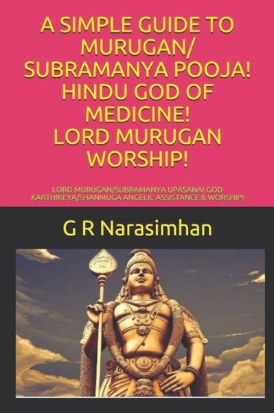 Cover for G R Narasimhan · A Simple Guide to Murugan/ Subramanya Pooja! Hindu God of Medicine! Lord Murugan Worship! (Paperback Bog) (2019)