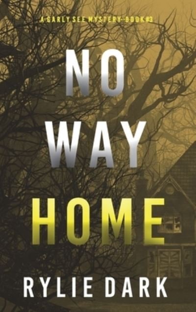 Cover for Rylie Dark · No Way Home (a Carly See FBI Suspense Thriller-Book 3) (Bok) (2022)