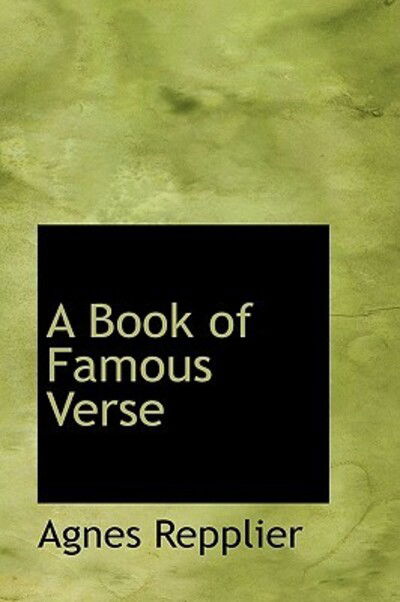 A Book of Famous Verse - Agnes Repplier - Kirjat - BiblioLife - 9781103068258 - keskiviikko 28. tammikuuta 2009