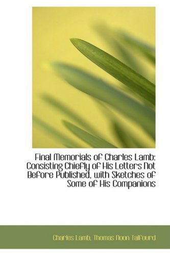 Cover for Charles Lamb · Final Memorials of Charles Lamb: Consisting Chiefly of His Letters Not Before Published, with Sketch (Hardcover Book) (2009)