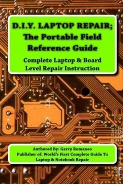 Cover for Garry Romaneo · D.I.Y Laptop Repair; The Portable Field Reference Guide (Paperback Book) (2011)