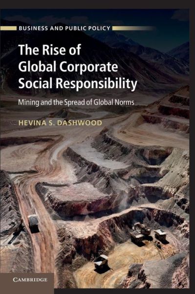 Cover for Dashwood, Hevina S. (Brock University, Ontario) · The Rise of Global Corporate Social Responsibility: Mining and the Spread of Global Norms (Paperback Book) (2014)