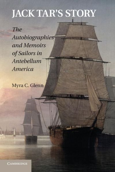 Cover for Myra C. Glenn · Jack Tar's Story: The Autobiographies and Memoirs of Sailors in Antebellum America (Paperback Book) (2014)