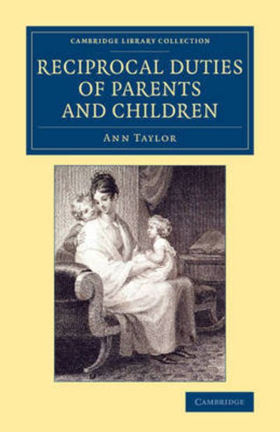 Cover for Ann Taylor · Reciprocal Duties of Parents and Children - Cambridge Library Collection - Education (Pocketbok) (2015)