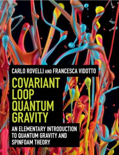Cover for Rovelli, Carlo (Universite d'Aix-Marseille) · Covariant Loop Quantum Gravity: An Elementary Introduction to Quantum Gravity and Spinfoam Theory (Pocketbok) (2020)