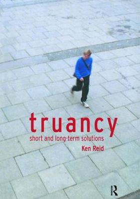 Cover for Ken Reid · Truancy: Short and Long-term Solutions (Hardcover Book) (2017)