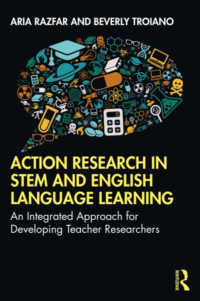 Cover for Razfar, Aria (University of Illinois at Chicago, USA) · Action Research in STEM and English Language Learning: An Integrated Approach for Developing Teacher Researchers (Taschenbuch) (2022)