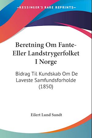 Cover for Eilert Lund Sundt · Beretning Om Fante-Eller Landstrygerfolket I Norge (Paperback Book) (2010)