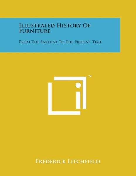 Cover for Frederick Litchfield · Illustrated History of Furniture: from the Earliest to the Present Time (Paperback Book) (2014)