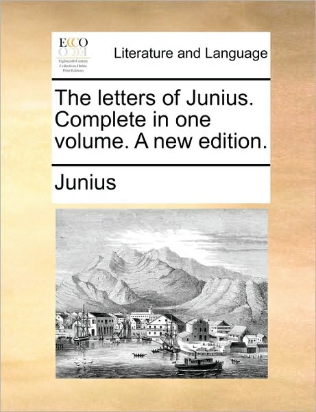 Cover for Junius · The Letters of Junius. Complete in One Volume. a New Edition. (Paperback Bog) (2010)