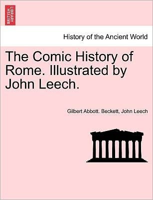 Cover for Gilbert Abbott Beckett · The Comic History of Rome. Illustrated by John Leech. (Paperback Book) (2011)