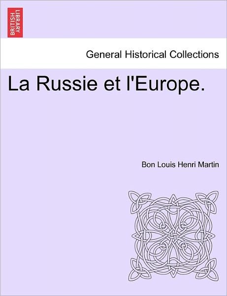 Cover for Bon Louis Henri Martin · La Russie et L'europe. (Pocketbok) (2011)