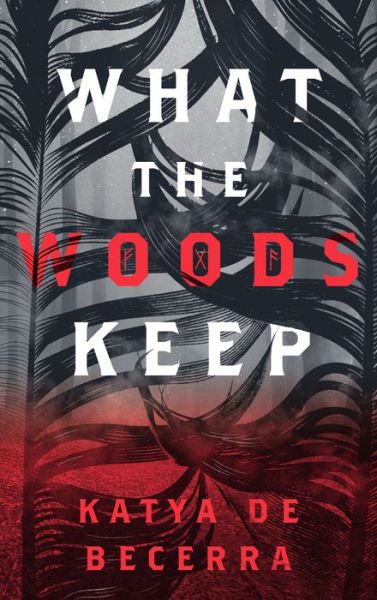 Cover for Katya de Becerra · What the Woods Keep (Hardcover Book) (2018)