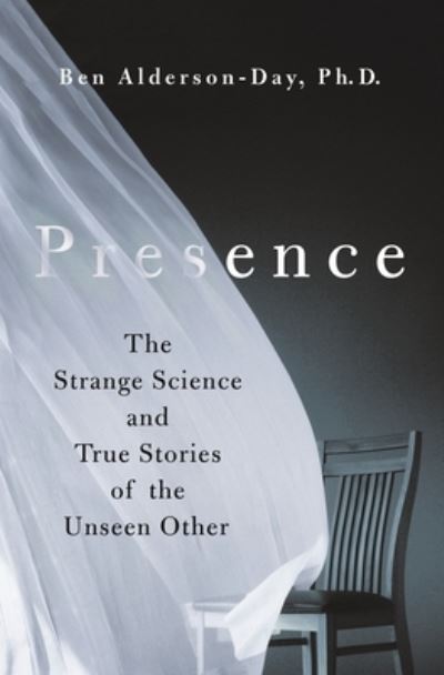 Cover for Ben Alderson-Day · Presence: The Strange Science and True Stories of the Unseen Other (Inbunden Bok) (2023)