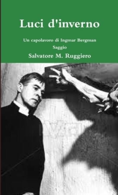 Cover for Salvatore M. Ruggiero · Luci d'inverno - un Capolavoro Di Ingmar Bergman (Book) (2013)