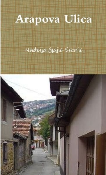 Cover for Nadzija Gajic-Sikiric · Arapova Ulica (Book) (2013)