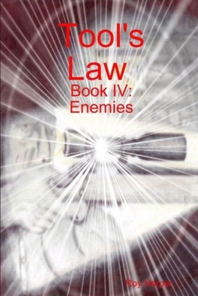 Tool's Law Book IV - Roy Harper - Kirjat - Lulu Press, Inc. - 9781329044258 - maanantai 6. huhtikuuta 2015