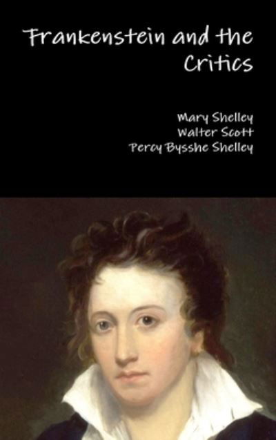 Frankenstein and the Critics - Mary Shelley - Bøker - Lulu.com - 9781329820258 - 9. januar 2016