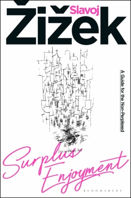 Cover for Zizek, Slavoj (Birkbeck Institute for Humanities, University of London, UK) · Surplus-Enjoyment: A Guide For The Non-Perplexed (Inbunden Bok) (2022)