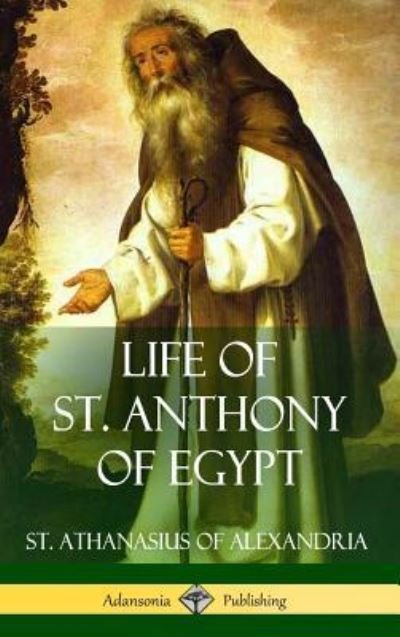 Cover for St Athanasius of Alexandria · Life of St. Anthony of Egypt (Hardcover) (Hardcover bog) (2018)