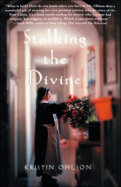 Cover for Kristin Ohlson · Stalking the Divine: Contemplating Faith with the Poor Clares (Gebundenes Buch) (2003)