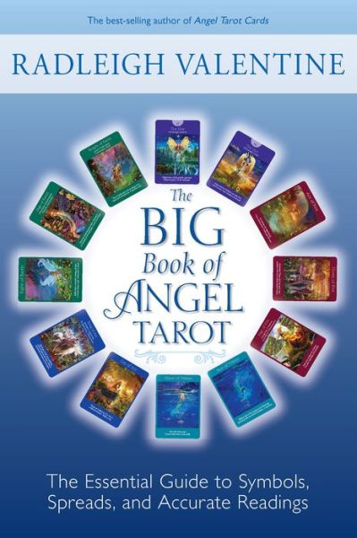 The Big Book of Angel Tarot: The Essential Guide to Symbols, Spreads, and Accurate Readings - Radleigh Valentine - Books - Hay House Inc - 9781401959258 - September 17, 2019