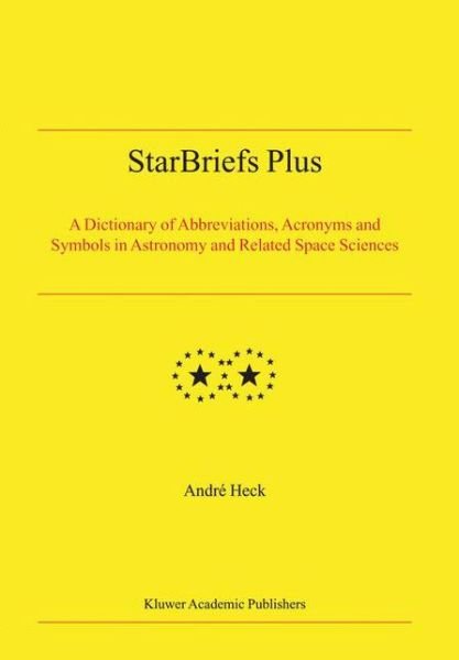 Cover for Andre Heck · StarBriefs Plus: A Dictionary of Abbreviations, Acronyms and Symbols in Astronomy and Related Space Sciences (Hardcover bog) [2004 edition] (2004)