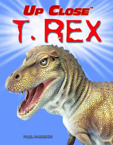 Cover for Paul Harrison · T. Rex (Up Close) (Hardcover Book) (2007)