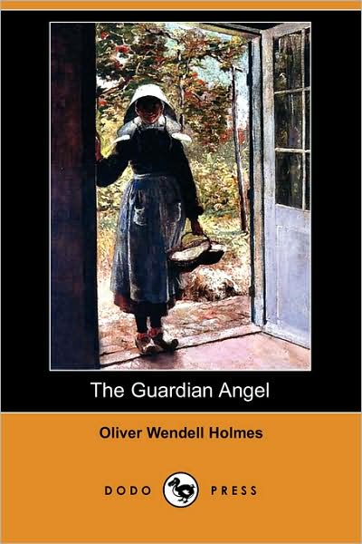 Cover for Oliver Wendell Jr. Holmes · The Guardian Angel (Dodo Press) (Paperback Book) (2008)