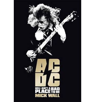 AC/DC: Hell Ain't a Bad Place to Be - Mick Wall - Książki - Orion Publishing Co - 9781409135258 - 5 września 2013