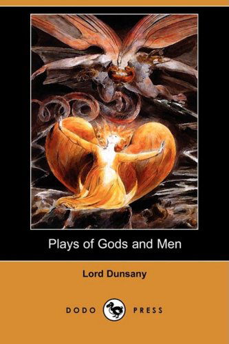 Cover for Edward John Moreton Dunsany · Plays of Gods and men (Dodo Press) (Paperback Book) (2008)