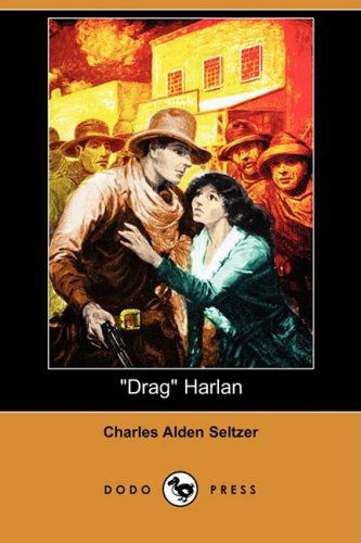 Cover for Charles Alden Seltzer · Drag Harlan (Dodo Press) (Paperback Book) (2008)