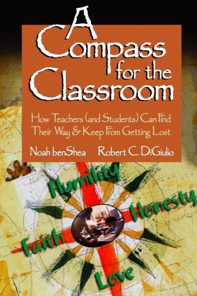 A Compass for the Classroom: How Teachers (and Students) Can Find Their Way & Keep From Getting Lost - Noah Benshea - Boeken - SAGE Publications Inc - 9781412906258 - 6 januari 2005