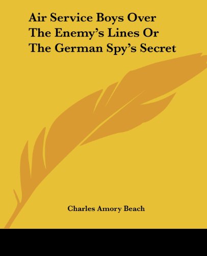 Cover for Charles Amory Beach · Air Service Boys over the Enemy's Lines or the German Spy's Secret (Paperback Bog) (2004)