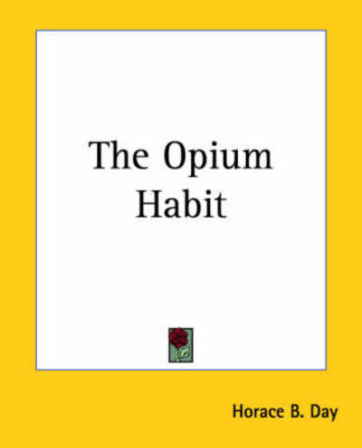 Cover for Horace B. Day · The Opium Habit (Paperback Book) (2004)