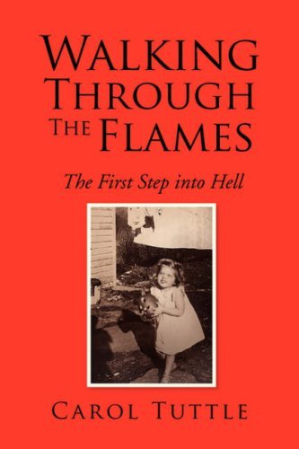 Cover for Carol Tuttle · Walking Through the Flames: the First Step into Hell (Paperback Book) (2007)