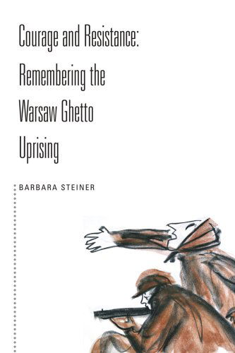 Cover for Barbara Steiner · Courage and Resistance: Remembering the Warsaw Ghetto Uprising (Paperback Book) (2006)