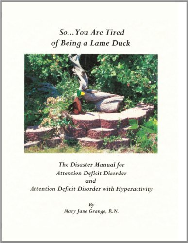 Cover for Rn Mary Jane Grange · So . . . You Are Tired of Being a Lame Duck: a Disaster Manual for Attention Deficit Disorder and Attention Deficit Disorder with Hyperactivity (Taschenbuch) (2010)
