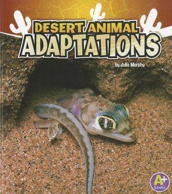 Desert Animal Adaptations (Amazing Animal Adaptations) - Julie Murphy - Bøger - Capstone Press - 9781429670258 - 1. juli 2011