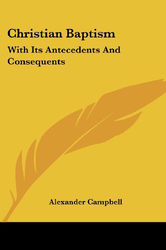 Cover for Alexander Campbell · Christian Baptism: with Its Antecedents and Consequents (Paperback Book) (2007)