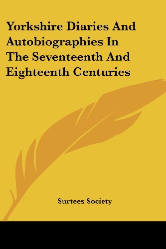 Cover for Surtees Society · Yorkshire Diaries and Autobiographies in the Seventeenth and Eighteenth Centuries (Taschenbuch) (2007)