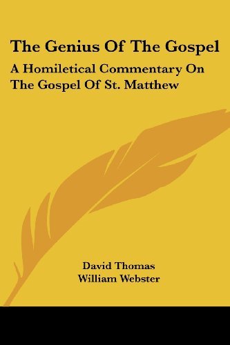 The Genius of the Gospel: a Homiletical Commentary on the Gospel of St. Matthew - David Thomas - Bøker - Kessinger Publishing, LLC - 9781432694258 - 25. juni 2007