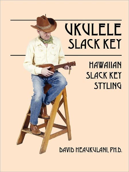 David Heaukulani · Ukulele Slack Key: Hawaiian Slack Key Styling (Paperback Book) (2007)