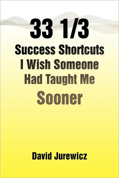 Cover for David Jurewicz · 33 1/3 Success Shortcuts I Wish Someone Had Taught Me Sooner (Paperback Book) (2008)