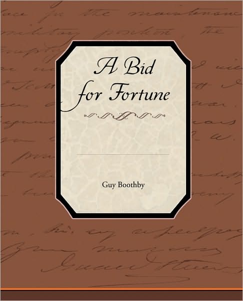 A Bid for Fortune - Guy Boothby - Books - Book Jungle - 9781438535258 - February 4, 2010