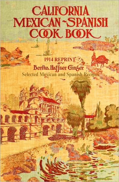 Cover for Ross Brown · California Mexican-spanish Cookbook 1914 Reprint: Selected Mexican and Spanish Recipes (Paperback Bog) (2008)