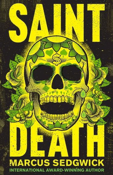 Saint Death - Marcus Sedgwick - Libros - Hachette Children's Group - 9781444011258 - 6 de abril de 2017