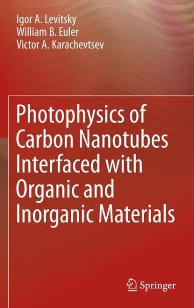 Cover for Igor A. Levitsky · Photophysics of Carbon Nanotubes Interfaced with Organic and Inorganic Materials (Hardcover Book) [2012 edition] (2012)