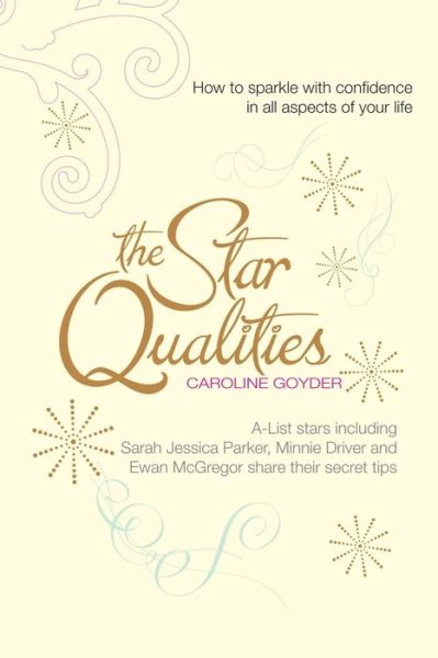 Cover for Caroline Goyder · The Star Qualities: How to sparkle with confidence in all aspects of your life (Paperback Book) [Unabridged edition] (2014)
