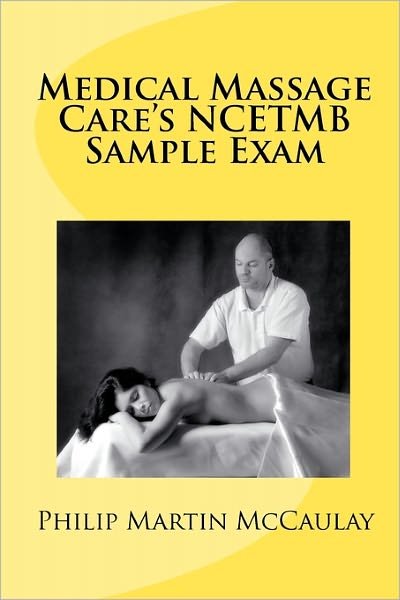 Cover for Philip Martin Mccaulay · Medical Massage Care's Ncetmb Sample Exam (Paperback Book) (2009)
